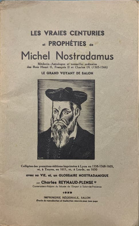 Les Vraies centuries et prophéties de Michel Nostradamus, médecin-Astrologue et conseuiller ordinaire des Rois Henri II, François II et Chrales IX ( 12503-1566)... colligées des 1res éditions... avec