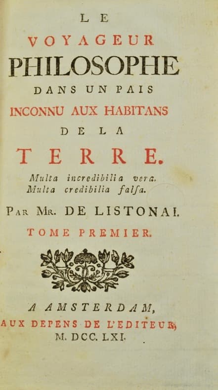 Le Voyageur Philosophe dans un Pais inconnu aux habitans de la Terre. Par Mr. de Listonai.