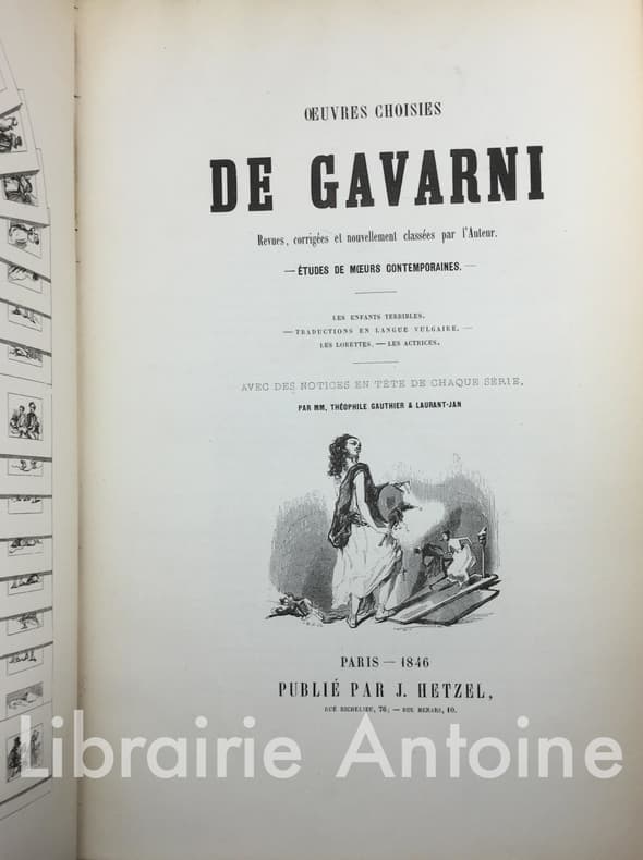 Oeuvres choisies de Gavarni revues, corrigées et nouvellement classées par l'auteur. Etudes de moeurs contemporaines. Les Enfants terribles. - traduction en langue vulgaire. - Les Lorettes. Les Actric